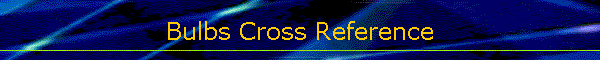Bulbs Cross Reference