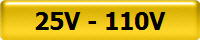 25V - 110V